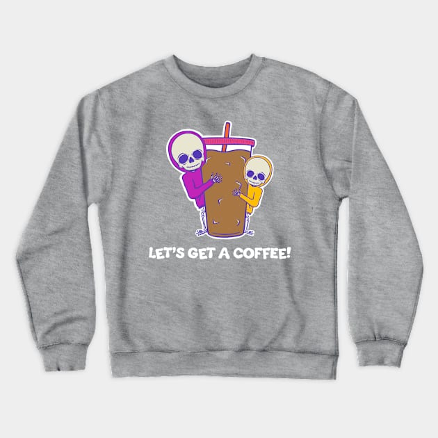 Let's Get A Coffee! Crewneck Sweatshirt by cecececececelia